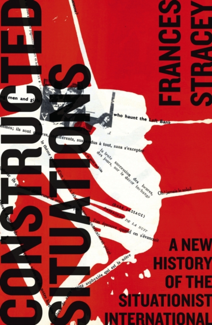 Constructed Situations : A New History of the Situationist International, EPUB eBook