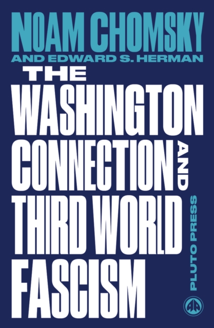 The Washington Connection and Third World Fascism : The Political Economy of Human Rights: Volume I, PDF eBook
