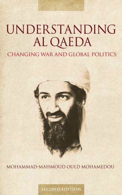 Understanding Al Qaeda : Changing War and Global Politics, EPUB eBook