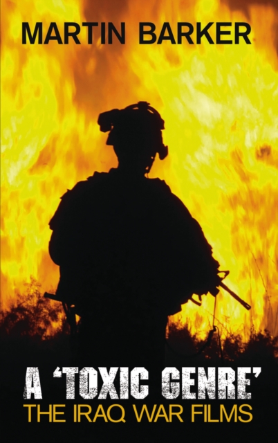 A 'Toxic Genre' : The Iraq War Films, EPUB eBook