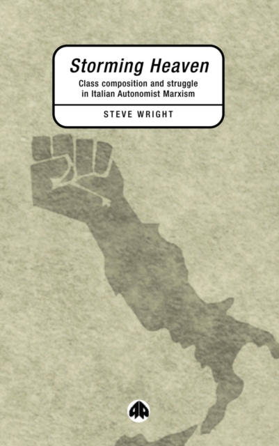 Storming Heaven : Class Composition and Struggle in Italian Autonomist Marxism, EPUB eBook