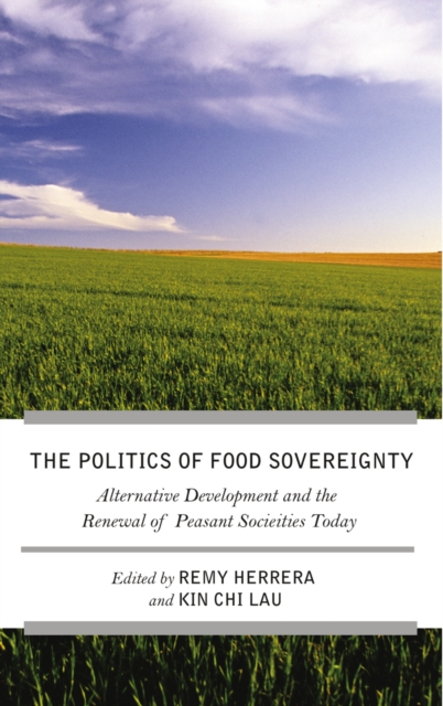 The Struggle for Food Sovereignty : Alternative Development and the Renewal of Peasant Societies Today, EPUB eBook