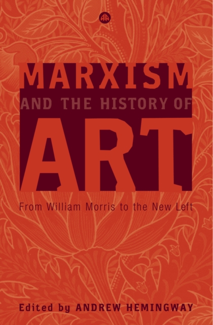 Marxism and the History of Art : From William Morris to the New Left, PDF eBook