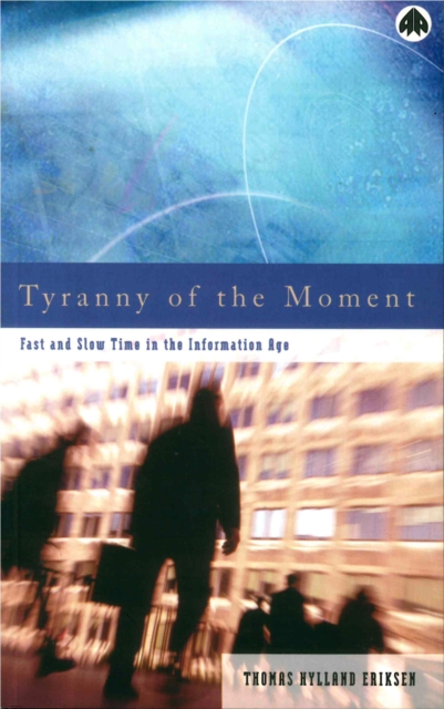 Tyranny of the Moment : Fast and Slow Time in the Information Age, EPUB eBook