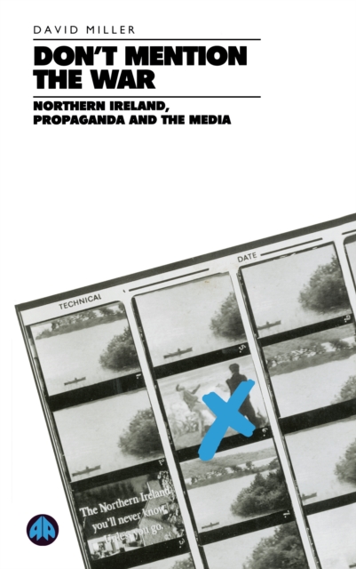 Don't Mention the War : Northern Ireland, Propaganda and the Media, EPUB eBook