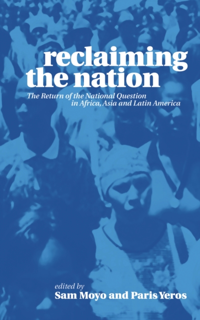 Reclaiming the Nation : The Return of the National Question in Africa, Asia and Latin America, EPUB eBook