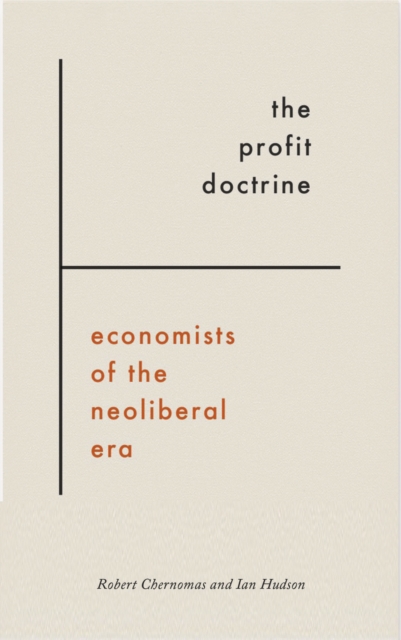 The Profit Doctrine : Economists of the Neoliberal Era, PDF eBook