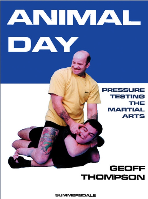 Animal Day : Pressure Testing the Martial Arts, EPUB eBook