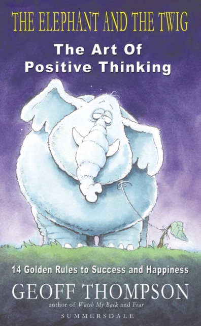 The Elephant And The Twig : The Art of Positive Thinking, EPUB eBook