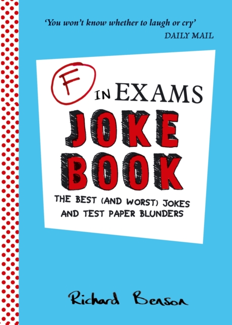F in Exams Joke Book : The Best (and Worst) Jokes and Test Paper Blunders, EPUB eBook