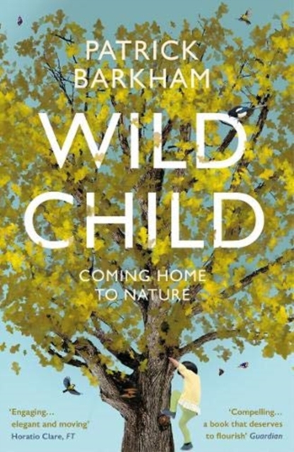 Wild Child : Coming Home to Nature, Paperback / softback Book