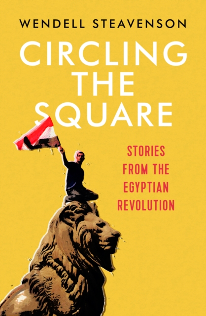 Circling the Square : Stories from the Egyptian Revolution, Paperback / softback Book