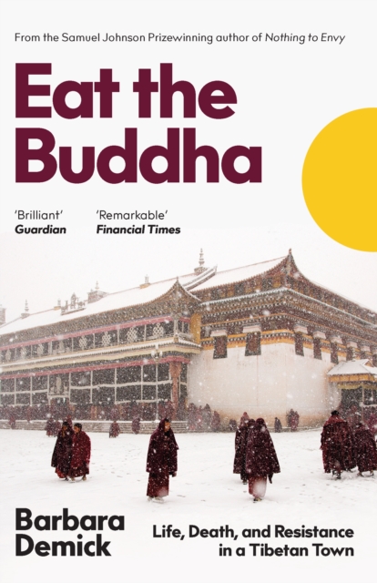 Eat the Buddha : The Story of Modern Tibet Through the People of One Town, EPUB eBook
