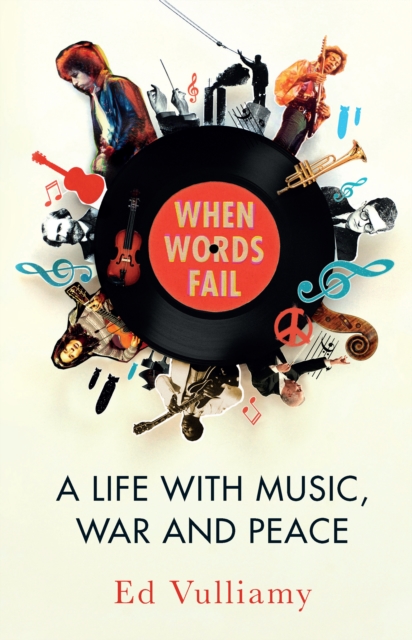 When Words Fail : A Life with Music, War and Peace, Hardback Book