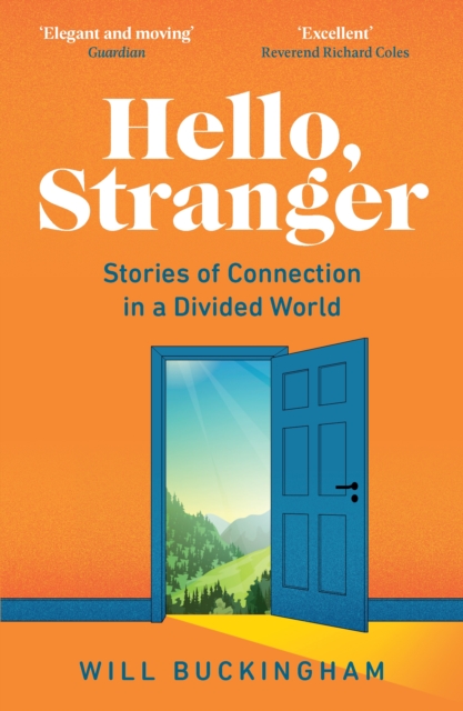Hello, Stranger: Stories of Connection in a Divided World : How We Find Connection in a Disconnected World, EPUB eBook