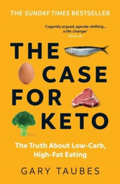 The Case for Keto : The Truth About Low-Carb, High-Fat Eating, Paperback / softback Book