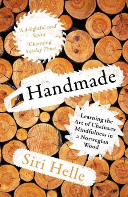 Handmade : Learning the Art of Chainsaw Mindfulness in a Norwegian Wood, Paperback / softback Book