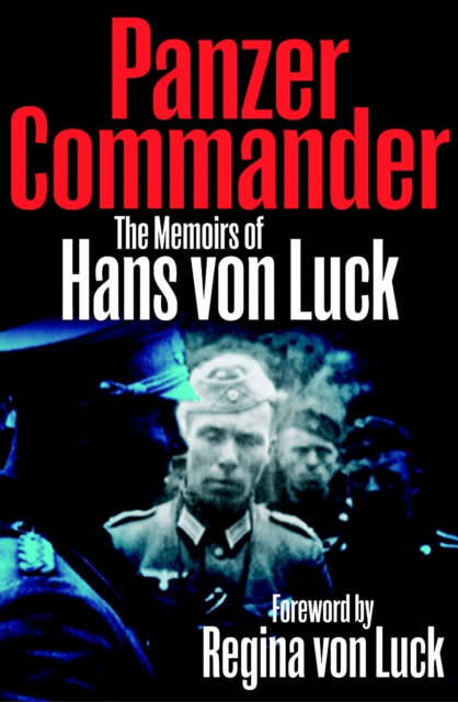 Panzer Commander : The Memoirs of Hans von Luck, EPUB eBook