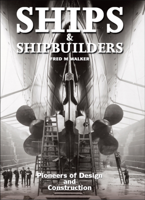 Ships & Shipbuilders : Pioneers of Design and Construction, EPUB eBook