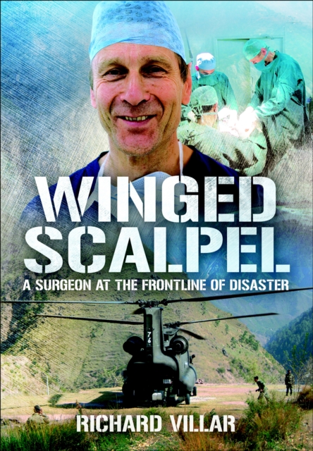 Winged Scalpel : A Surgeon at the Frontline of Disaster, EPUB eBook