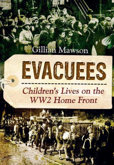 Evacuees: Children's Lives on the WW2 Homefront, Hardback Book