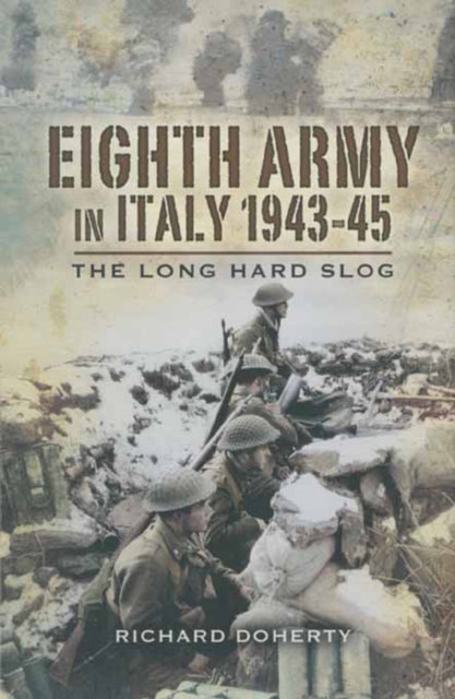 Eighth Army in Italy, 1943-45 : The Long Hard Slog, PDF eBook