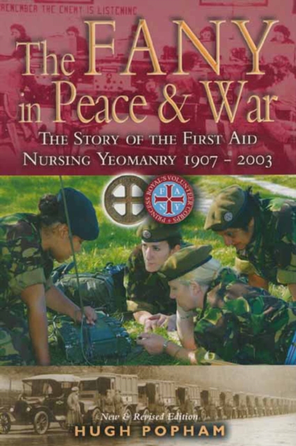 The FANY in Peace & War : The Story of the First Aid Nursing Yeomanry 1907-2003, PDF eBook