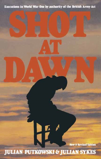 Shot at Dawn : Executions in World War One by authority of the British Army Act, PDF eBook