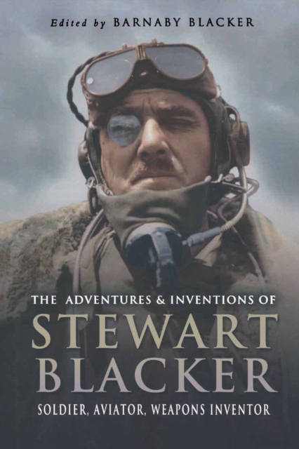 The Adventures and Inventions of Stewart Blacker : Soldier, Aviator, Weapons Inventor, PDF eBook