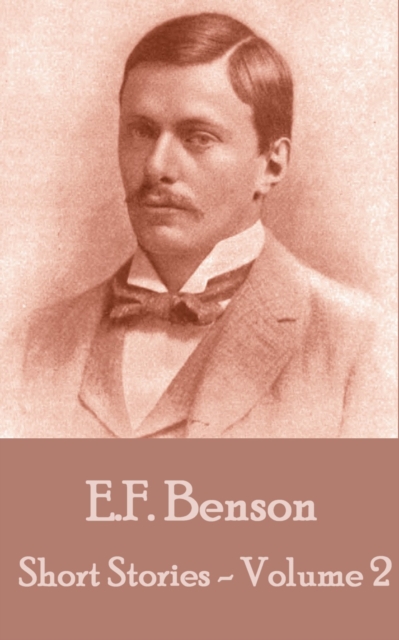 The Short Stories Of E. F. Benson - Volume 2, EPUB eBook