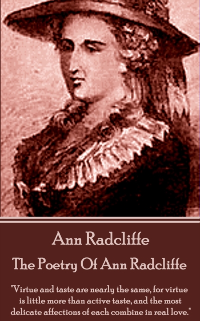 The Poetry Of Ann Radcliffe : "Virtue and taste are nearly the same, for virtue is little more than active taste, and the most delicate affections of each combine in real love.", EPUB eBook