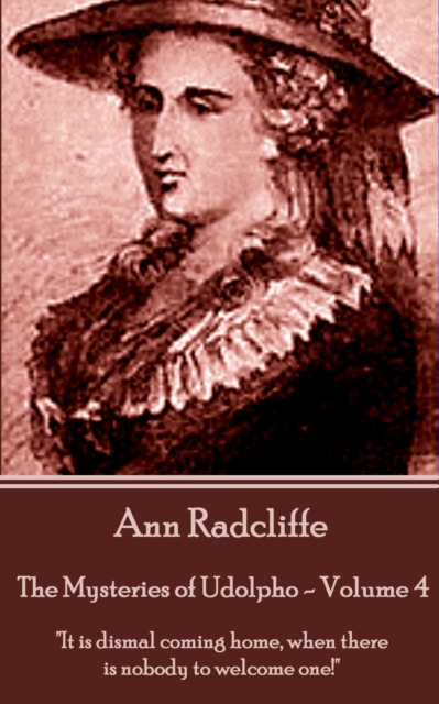 The Mysteries of Udolpho - Volume 4 by Ann Radcliffe : "It is dismal coming home, when there is nobody to welcome one!", EPUB eBook