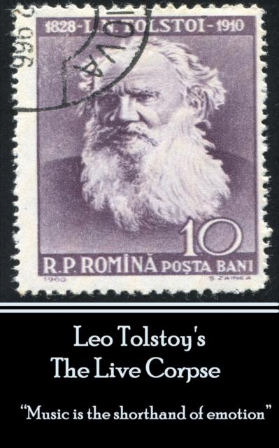 Leo Tolstoy - The Live Corpse : "Music is the shorthand of emotion", EPUB eBook