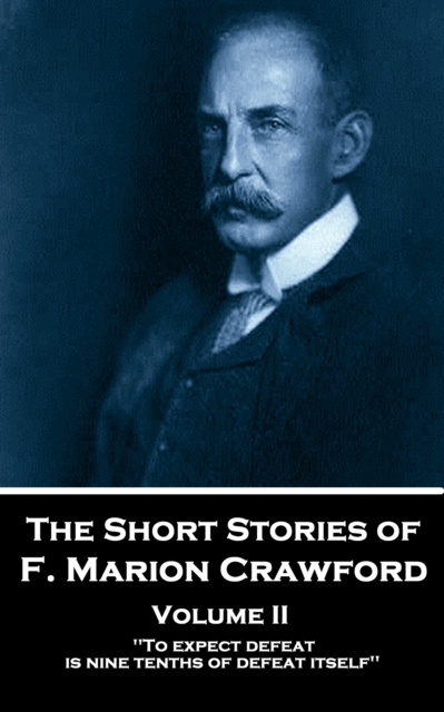 The Short Stories - Volume 2 : "To expect defeat is nine-tenths of defeat itself.", EPUB eBook