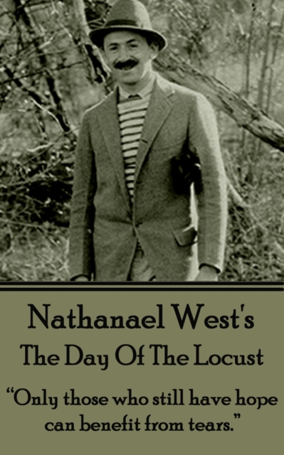 The Day Of The Locust : "Only those who still have hope can benefit from tears.", EPUB eBook