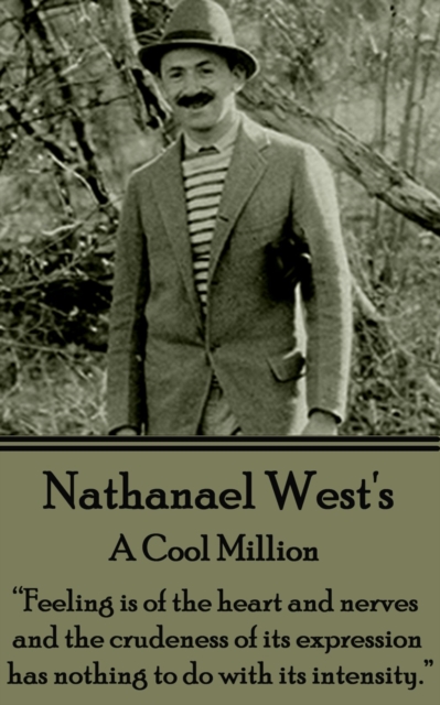 A Cool Million : "Feeling is of the heart and nerves and the crudeness of its expression has nothing to do with its intensity.", EPUB eBook