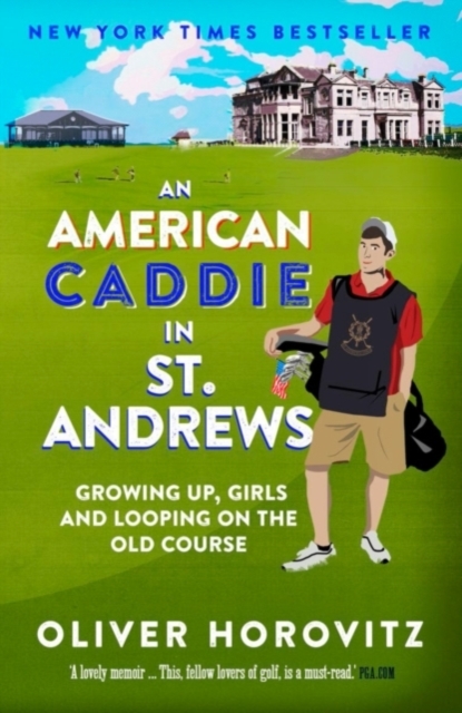 An American Caddie in St. Andrews : Growing Up, Girls and Looping on the Old Course, Paperback / softback Book