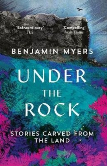 Under the Rock : Stories Carved From the Land, Paperback / softback Book