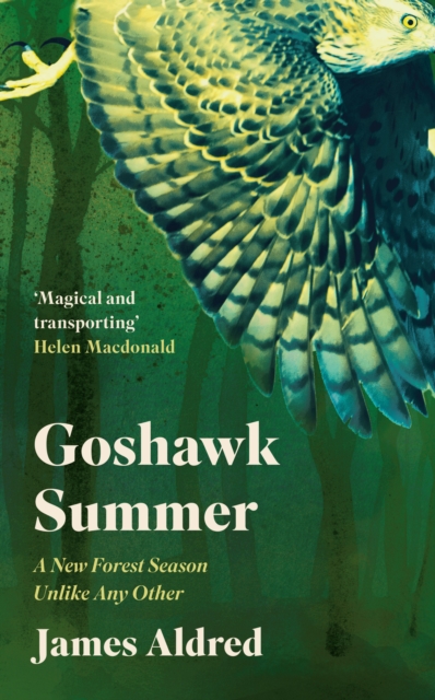 Goshawk Summer : A New Forest Season Unlike Any Other - WINNER OF THE WAINWRIGHT PRIZE FOR NATURE WRITING 2022, Hardback Book