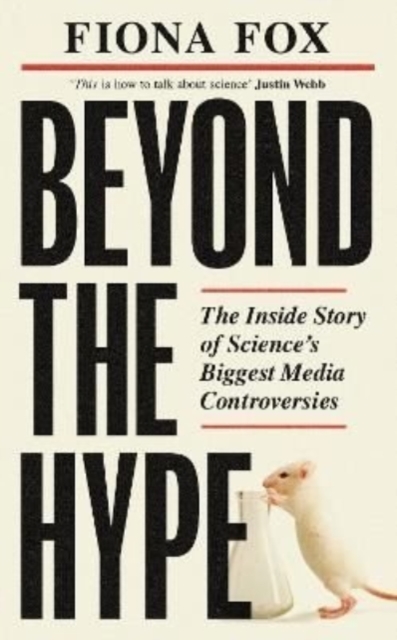 Beyond the Hype : The Inside Story of Science’s Biggest Media Controversies, Hardback Book
