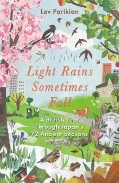 Light Rains Sometimes Fall : A British Year in Japan's 72 Seasons, Paperback / softback Book