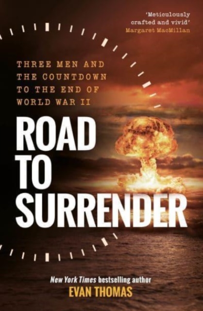 Road to Surrender : Three Men and the Countdown to the End of World War II, Hardback Book