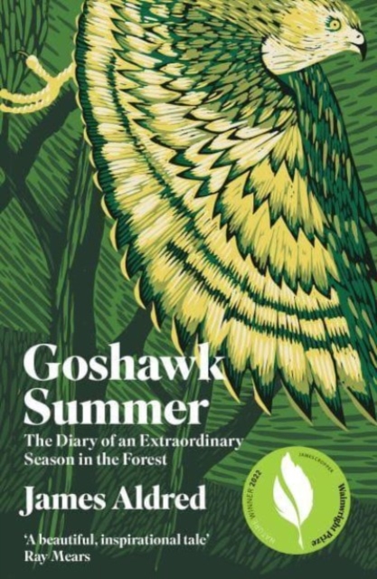 Goshawk Summer : The Diary of an Extraordinary Season in the Forest - WINNER OF THE WAINWRIGHT PRIZE FOR NATURE WRITING 2022, Paperback / softback Book