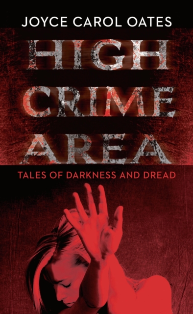 High Crime Area : Tales of Darkness and Dread, Hardback Book