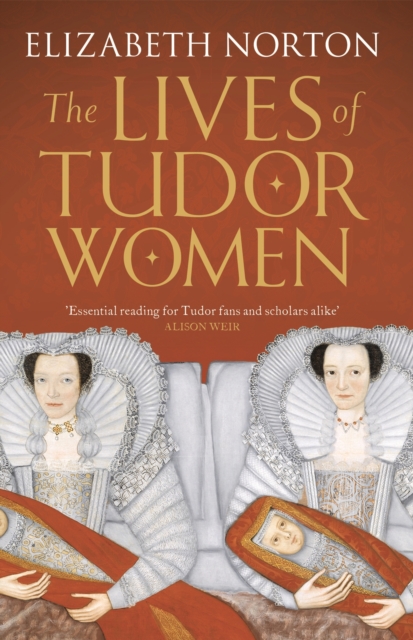 The Lives of Tudor Women, Paperback / softback Book