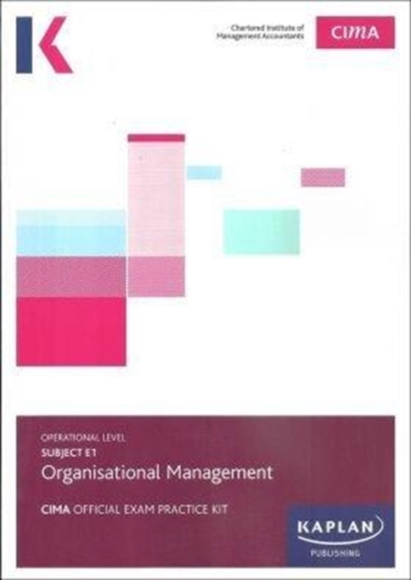 E1 ORGANISATIONAL MANAGEMENT - EXAM PRACTICE KIT, Paperback / softback Book