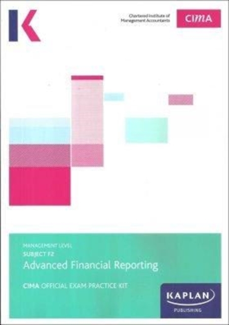 F2 ADVANCED FINANCIAL REPORTING - EXAM PRACTICE KIT, Paperback / softback Book