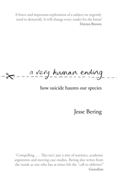 A Very Human Ending : How suicide haunts our species, Paperback / softback Book