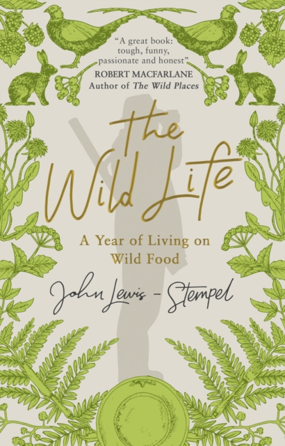 The Wild Life : A Year of Living on Wild Food, Paperback / softback Book