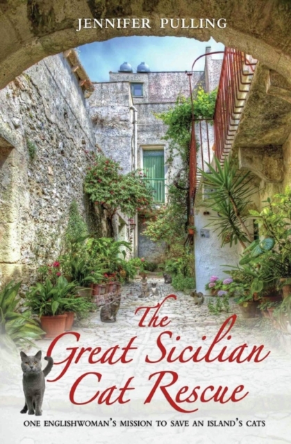 The Great Sicilian Cat Rescue - One Englishwoman's Mission to Save An Island's Cats, Paperback / softback Book